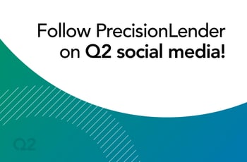 Start Following PrecisionLender on Q2’s Social Media!