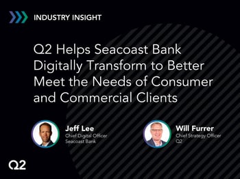 Q2 Helps Seacoast Bank Digitally Transform to Better Meet the Needs of Consumer and Commercial Clients