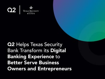 Q2 Helps Texas Security Bank Transform its Digital Banking Experience